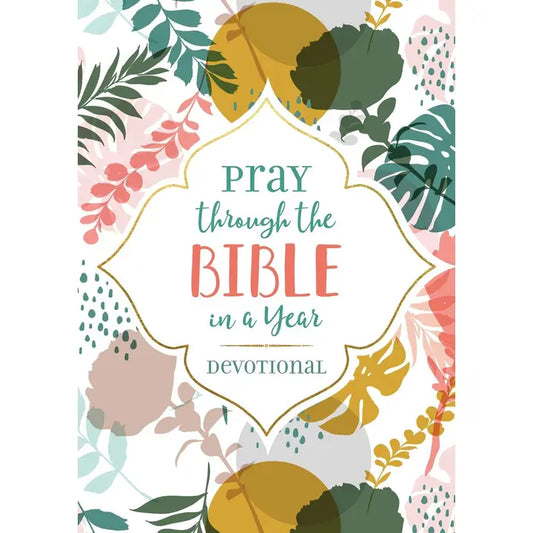 Pray Through the Bible in A Year Devotional