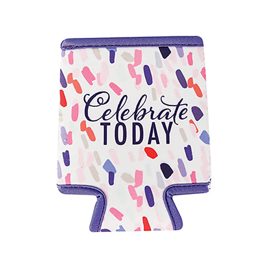 Celebrate Today Koozie